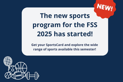 Blue text on a blue and white background: The new sports program for the FSS 2025 has started! Get your Sportscard today and explore the wide range of sports available this semester!
