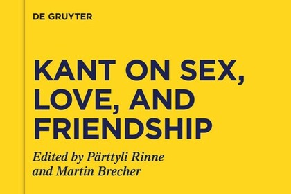 Titelseite von "Kant on Sex, Love, and Friendship". Edited by Pärttyli Rinne and Martin Brecher.