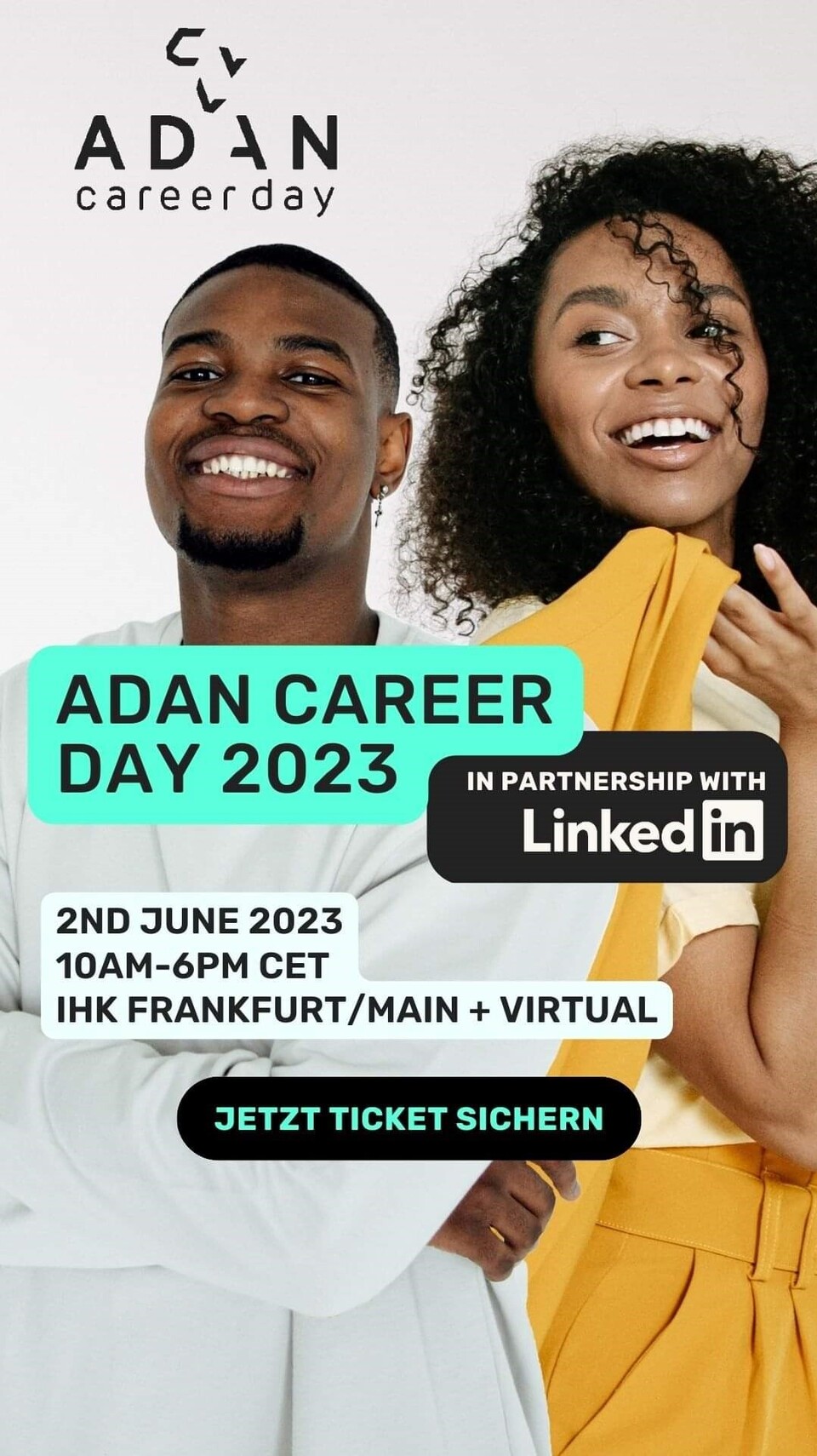 ADAN Career day 2023. Zweiter Juni 2023 von 10 bis 18 Uhr CET. IHK Frankfurt am Main und virtuell. In Partnership mit Linked IN. Jetzt Tickets sichern.