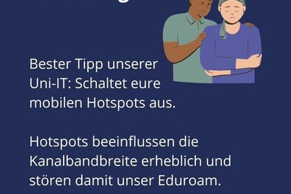 Grafik mit Text: Wlan weg? Bester Tipp unserer Uni-IT: Schaltet eure mobilen Hotspots aus. Hotspots beeinflussen die Kanalbandbreite erheblich und stören damit unser Eduroam. Link: Instagram Wlan