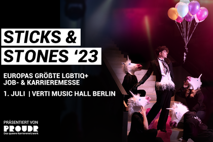 Sticks & Stones 2023. Europas größe LGBTQ+Job- & Karrieremesse. 1. Juli in der Verti Music Hall Berlin. Präsentiert von ProudR.